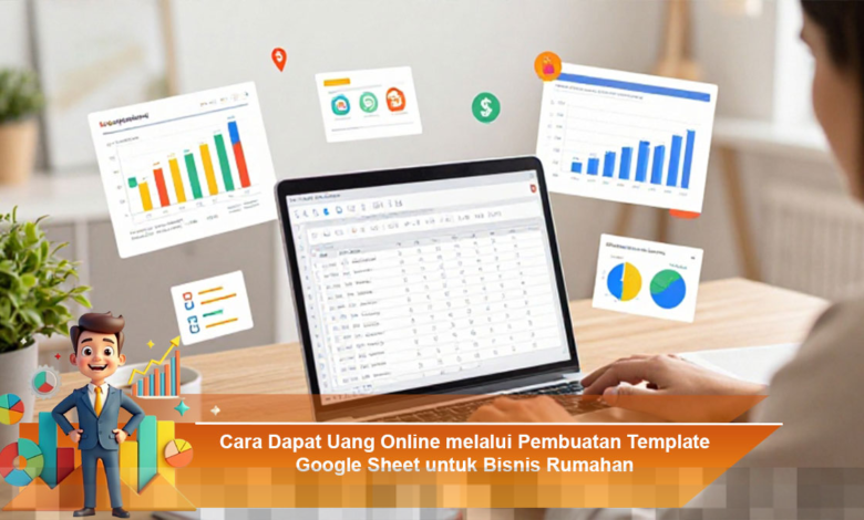 Strategi Mendapatkan Penghasilan Online dengan Membuat Template Google Sheet untuk Bisnis Rumahan
