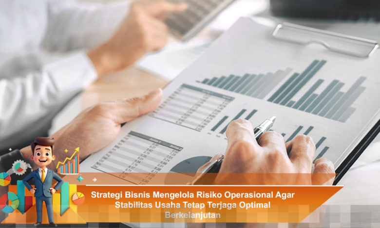 Manajemen Risiko Operasional: Rahasia Pertahankan Stabilitas Bisnis Secara Optimal dan Berkelanjutan