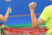 Tips Meningkatkan Daya Tahan Pergelangan Tangan Dalam Badminton