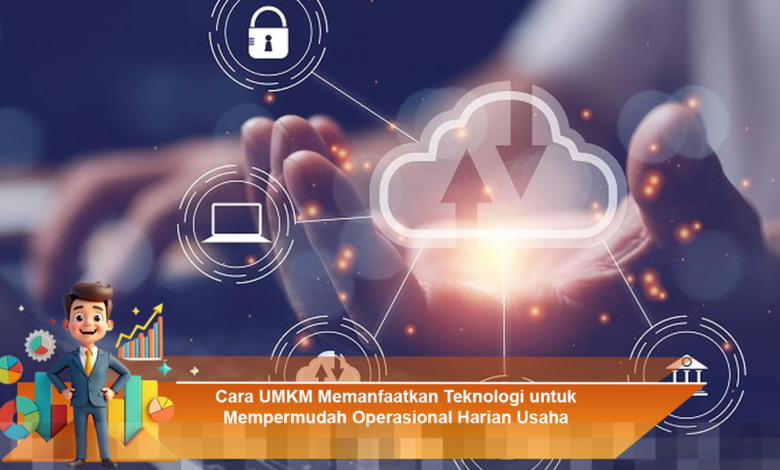 Strategi UMKM Memanfaatkan Teknologi untuk Meningkatkan Efisiensi Operasional Harian