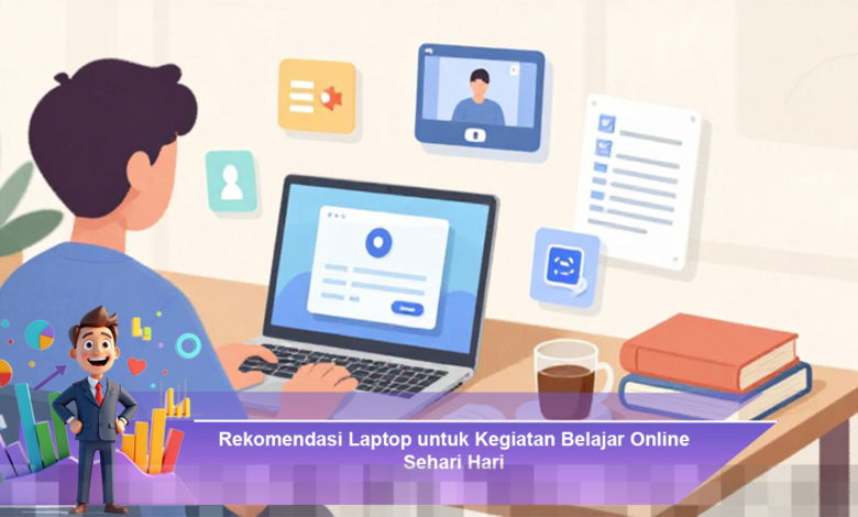 Rekomendasi Laptop Terbaik untuk Mendukung Kegiatan Belajar Online Sehari-hari