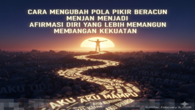 Transformasi Pola Pikir Beracun Menjadi Afirmasi Positif untuk Membangun Kekuatan Diri