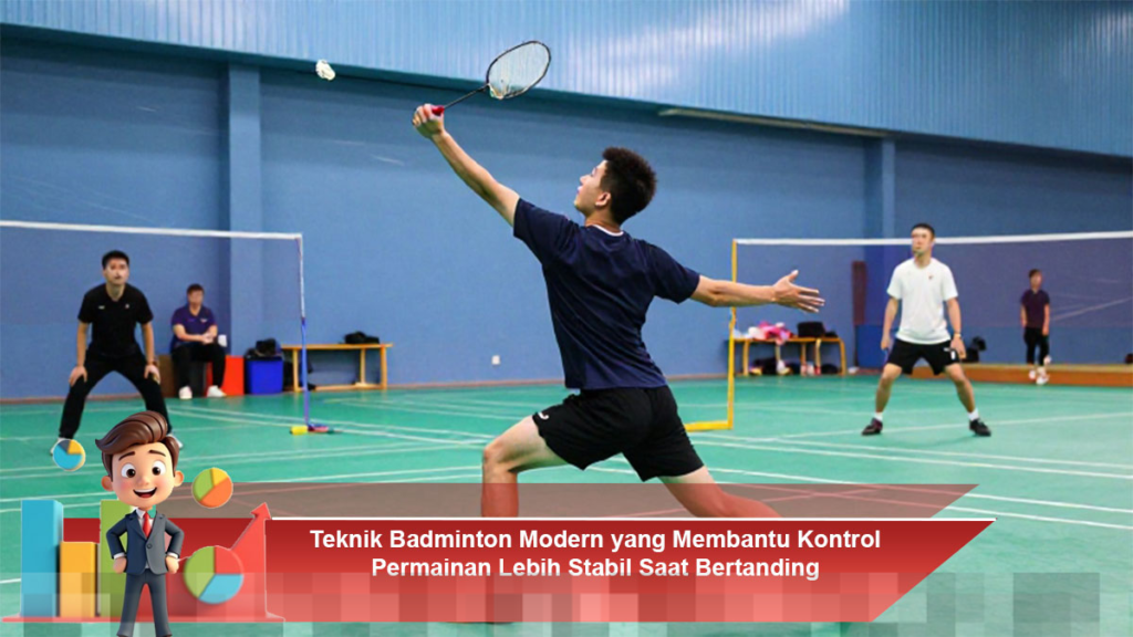 Teknik Badminton Modern untuk Meningkatkan Kontrol Permainan Saat Bertanding