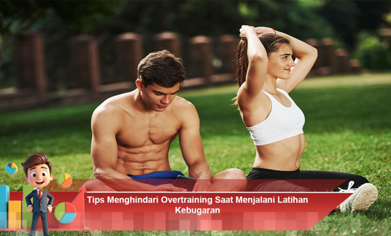 Cara Efektif Mencegah Overtraining Saat Berlatih Kebugaran Secara Konsisten dan Aman Cara Efektif Mencegah Overtraining Saat Berlatih Kebugaran Secara Konsisten dan Aman