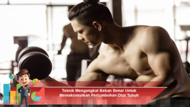Teknik Tepat Mengangkat Beban untuk Meningkatkan Pertumbuhan Otot Secara Maksimal