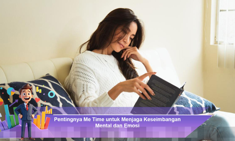 Me Time: Kunci Menjaga Keseimbangan Mental dan Emosi yang Sehat