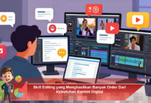 Menguasai Skill Editing sebagai Fondasi Utama Konten Digital yang Efektif