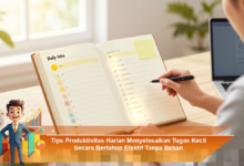 Tingkatkan Produktivitas Harian dengan Menyelesaikan Tugas Kecil Secara Efektif dan Bertahap