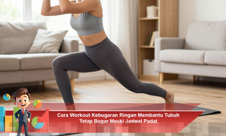 Workout Kebugaran Ringan untuk Menjaga Kebugaran Tubuh di Tengah Jadwal Padat