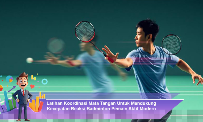 Latihan Koordinasi Mata Tangan untuk Meningkatkan Kecepatan Reaksi Pemain Badminton Modern Latihan Koordinasi Mata Tangan untuk Meningkatkan Kecepatan Reaksi Pemain Badminton Modern
