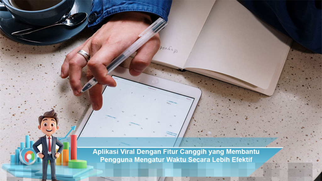 Aplikasi Viral Dengan Fitur Canggih untuk Mengatur Waktu Secara Efektif dan Produktif
