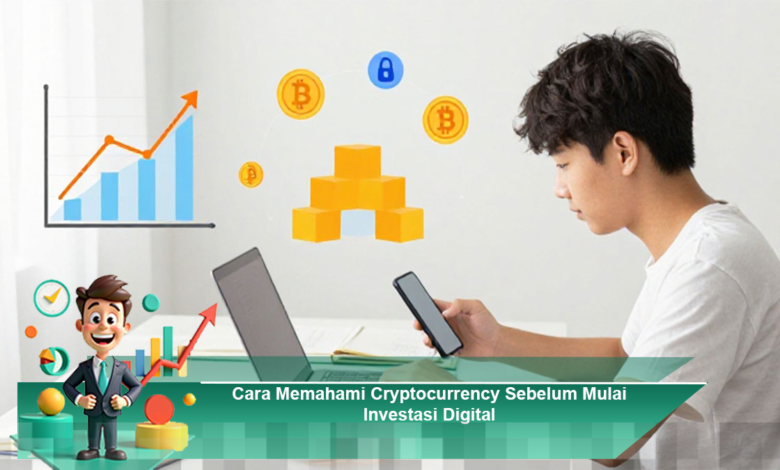 Pahami Cryptocurrency dengan Baik Sebelum Melakukan Investasi Digital yang Aman