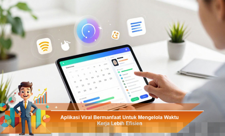 Aplikasi Viral untuk Mengelola Waktu Kerja Secara Efisien dan Produktif