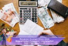 Manajemen Keuangan Efisien untuk Penggunaan Uang Sehari-hari yang Tepat dan Terarah