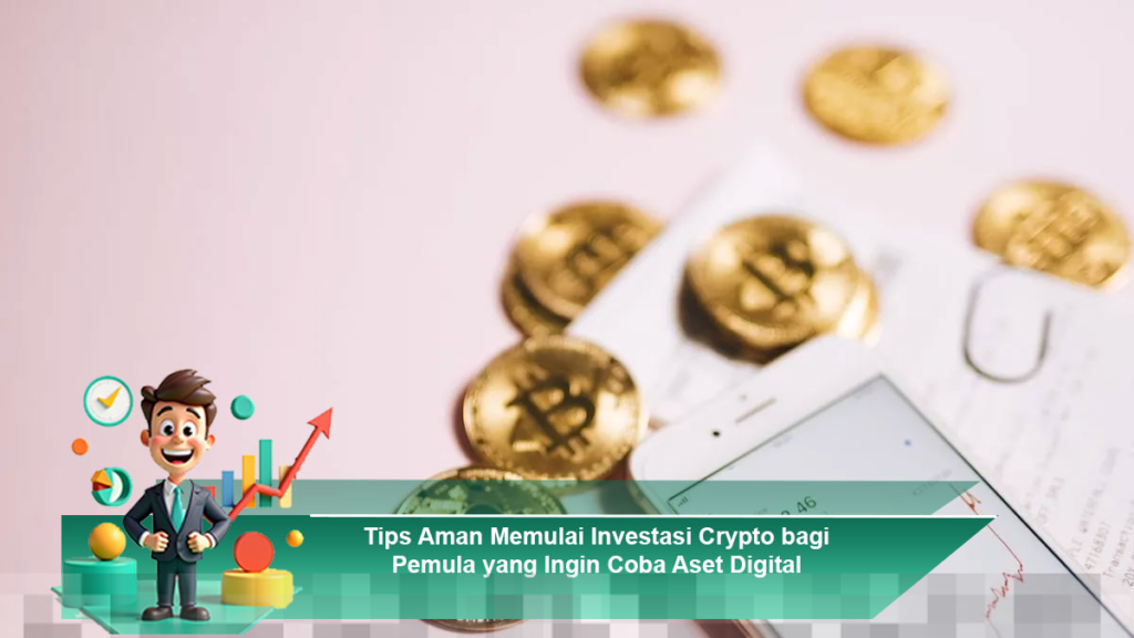 Panduan Aman Memulai Investasi Crypto untuk Pemula dalam Aset Digital