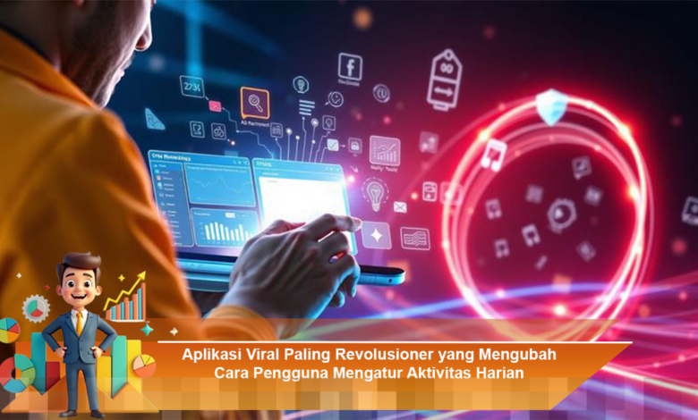 Aplikasi Viral Inovatif yang Meningkatkan Efisiensi Pengaturan Aktivitas Harian Pengguna