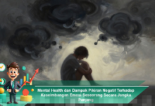 Dampak Pikiran Negatif Terhadap Keseimbangan Emosi dan Kesehatan Mental Jangka Panjang